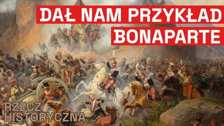 Rzecz Historyczna: Napoleon i Polacy