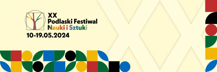 XX Podlaski Festiwal Nauki i Sztuki